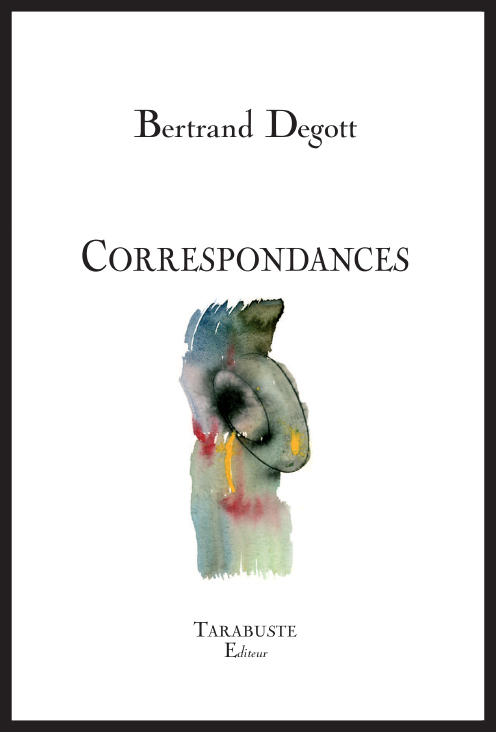 Bertrand DEGOTT - Correspondances