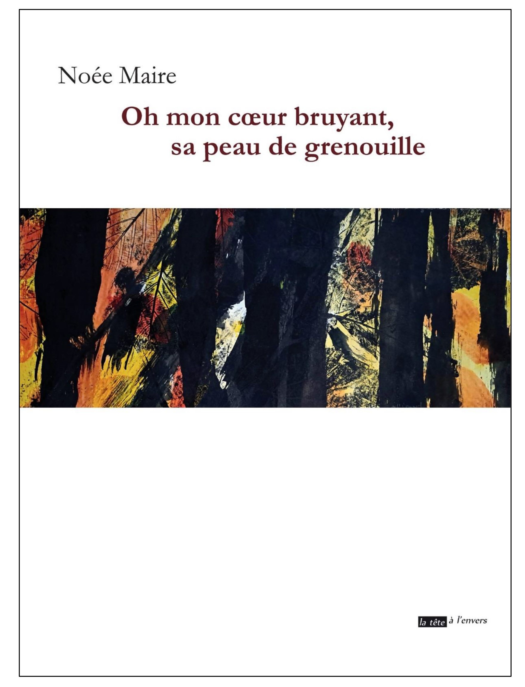 Oh mon coeur bruyant, sa peu de grenouille