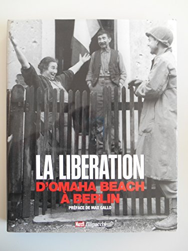 La Libération - D'omaha Beach À Berlin