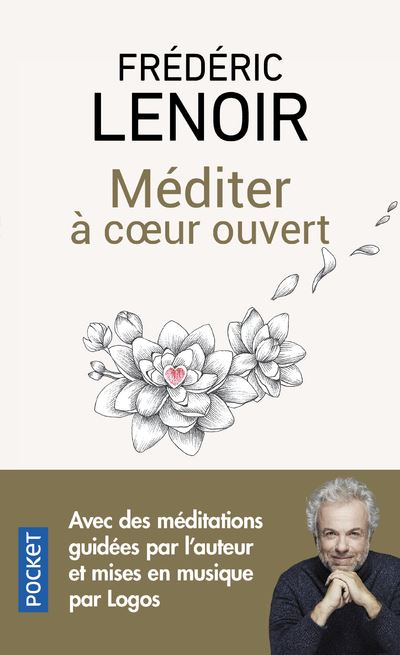 Méditer à coeur ouvert - Frédéric Lenoir - éditions Pocket - 128 pages