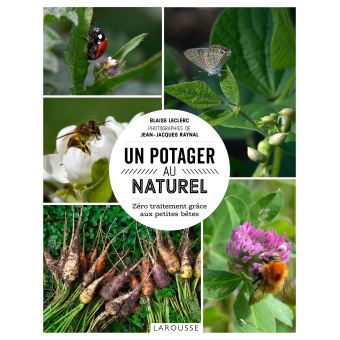 Un potager au naturel - Blaise Leclerc, Jean-Jacques Raynal - éditions Larousse - 144 pages