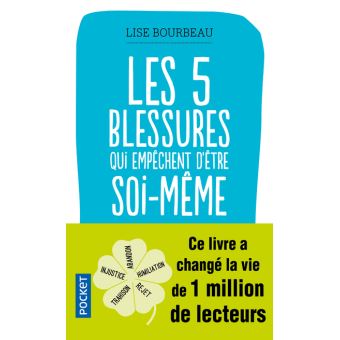 Les 5 blessures qui empêchent d'être soi-même - Lise Bourbeau - éditions Pocket - 256 pages