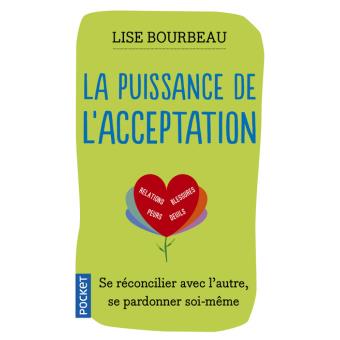 La puissance de l'acceptation - Lise Bourbeau - éditions Pocket - 288 pages