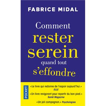 Comment rester serein quand tout s'effondre - Fabrice Midal - édts Pocket - 144 pages