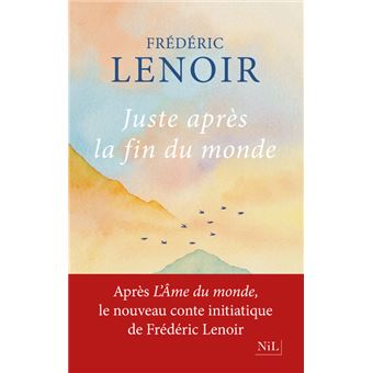 Juste après la fin du monde - Frédéric Lenoir - édts Nil - 184 pages