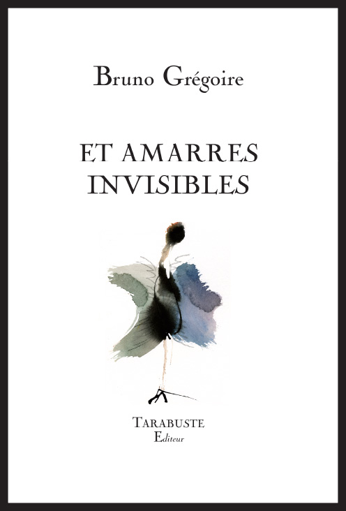 Bruno GREGOIRE - Et amarres invisibles