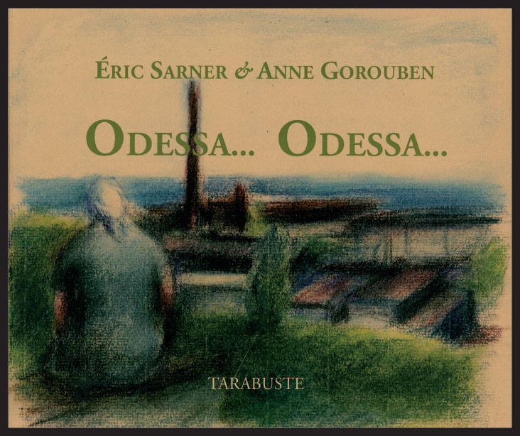 Eric SARNER / Anne GOROUBEN - Odessa... Odessa