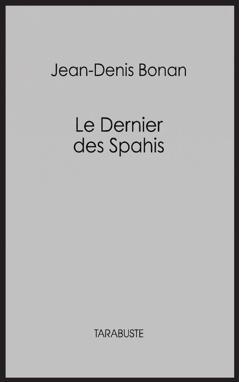 Jean-Denis BONAN - Le Dernier des Spahis