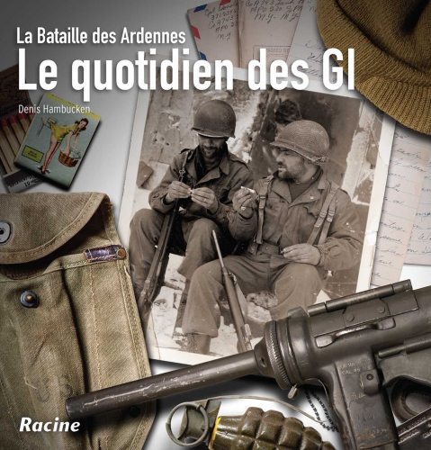 Le Quotidien Des Gi - La Bataille Des Ardennes
